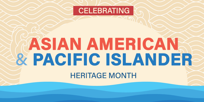 Celebrating Asian American & Pacific Islander Month